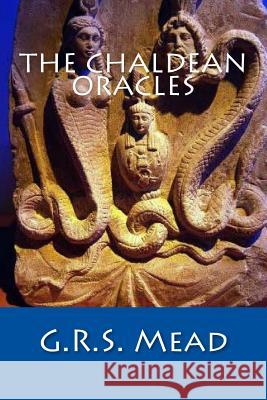 The Chaldean Oracles G. R. S. Mead 9781514156971 Createspace - książka