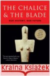 The Chalice and the Blade Riane Tennenhaus Eisler 9780062502896 HarperOne