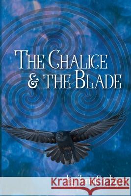 The Chalice and the Blade Jennifer Lynn 9780999843413 Soul Song Press, LLC - książka