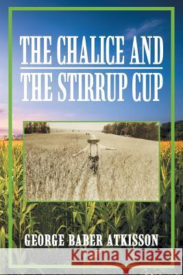 The Chalice and the Stirrup Cup George Atkisson 9781984509895 Xlibris Us - książka