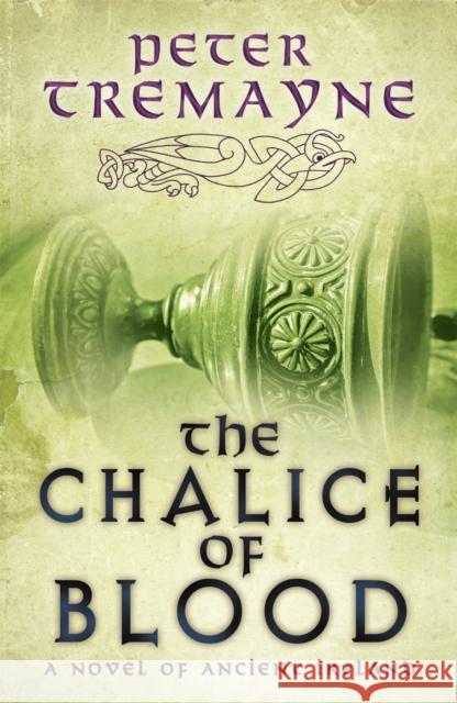 The Chalice of Blood (Sister Fidelma Mysteries Book 21): A chilling medieval mystery set in 7th century Ireland Peter Tremayne 9780755357765 Headline Publishing Group - książka