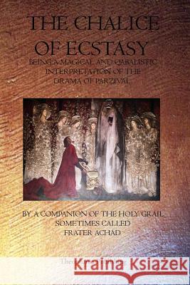 The Chalice of Ecstacy Frater Achad 9781770830073 Theophania Publishing - książka