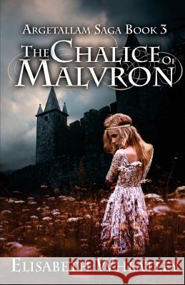 The Chalice of Malvron Elisabeth Wheatley 9781490912745 Createspace Independent Publishing Platform - książka