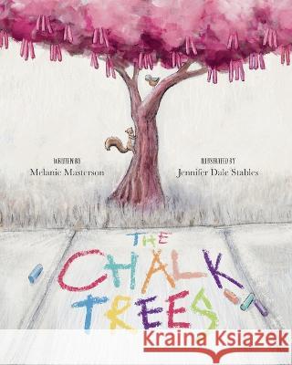 The Chalk Trees Jennifer Dale Stables Andrew Masterson Melanie Masterson 9781778261916 Melanie Masterson Kid's Books - książka