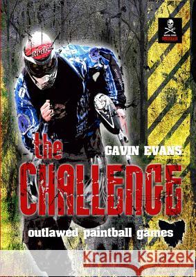 The Challenge - Outlawed Paintball Games Gavin Evans 9781312731394 Lulu.com - książka