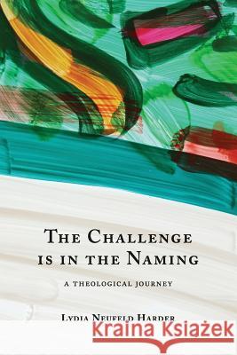 The Challenge is in the Naming Harder, Lydia Neufeld 9781532659317 Wipf & Stock Publishers - książka