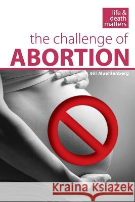 The Challenge of Abortion Bill Muehlenberg 9781518742613 Createspace - książka