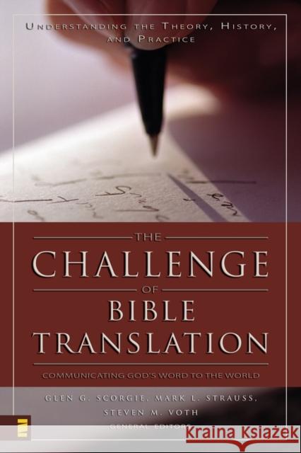 The Challenge of Bible Translation: Communicating God's Word to the World Scorgie, Glen G. 9780310246855 Zondervan Publishing Company - książka