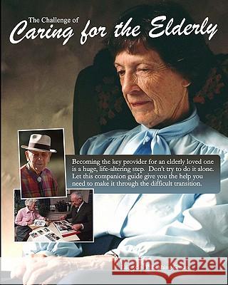 The Challenge Of Caring For The Elderly Lifecycles Publishing Group 9781449564735 Createspace - książka