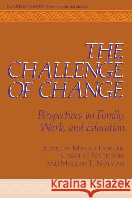 The Challenge of Change: Perspectives on Family, Work, and Education Horner, Martina S. 9781461336488 Springer - książka