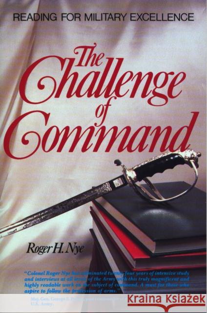 The Challenge of Command: Reading for Military Excellence Roger H. (Roger H. Nye) Nye 9780399528040 Perigee Books - książka