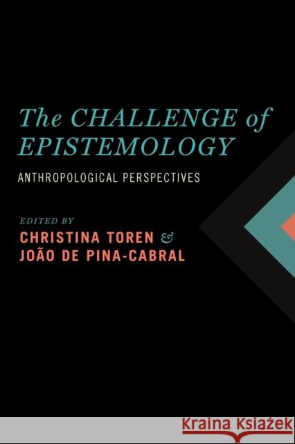 The Challenge of Epistemology: Anthropological Perspectives Toren, Christina 9780857454355 Berghahn Books - książka