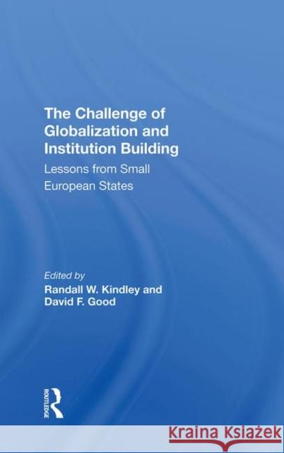 The Challenge of Globalization and Institution Building: Lessons from Small European States Kindley, Randall W. 9780367290603 Taylor and Francis - książka