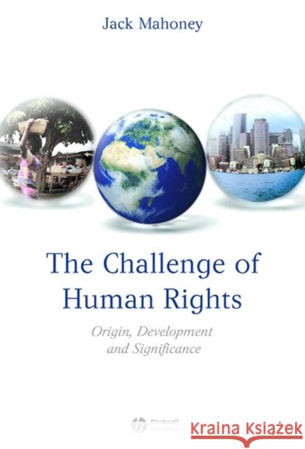 The Challenge of Human Rights: Origin, Development and Significance Mahoney, Jack 9781405152419 Blackwell Publishers - książka