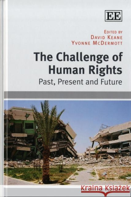 The Challenge of Human Rights: Past, Present and Future David Keane Yvonne McDermott  9780857939005 Edward Elgar Publishing Ltd - książka