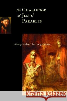 The Challenge of Jesus' Parables Richard N. Longenecker 9780802846389 Wm. B. Eerdmans Publishing Company - książka