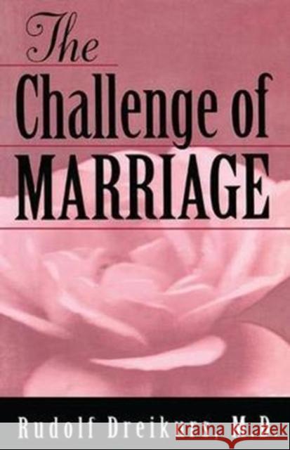 The Challenge of Marriage Rudolf Dreikurs 9781138451902 Taylor & Francis - książka