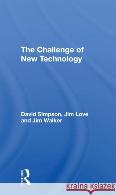 The Challenge of New Technology David Simpson Jim Love Jim Walker 9780367306090 Routledge - książka