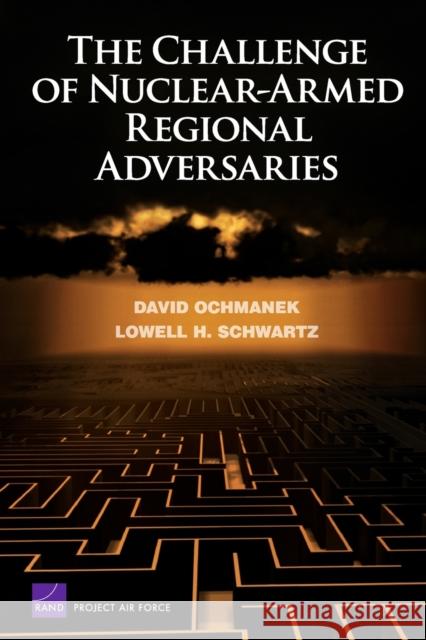 The Challenge of Nuclear-Armed Regional Adversaries Ochmanek, David 9780833042323 RAND Corporation - książka