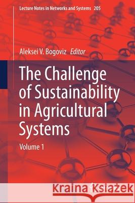 The Challenge of Sustainability in Agricultural Systems: Volume 1 Aleksei V. Bogoviz 9783030730963 Springer - książka