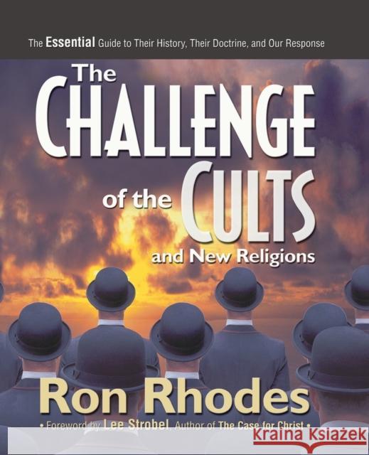 The Challenge of the Cults and New Religions: The Essential Guide to Their History, Their Doctrine, and Our Response Rhodes, Ron 9780310516637 Zondervan - książka