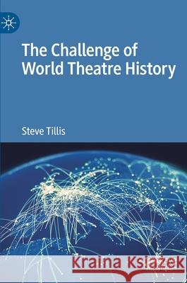 The Challenge of World Theatre History Tillis, Steve 9783030483425 Palgrave Macmillan - książka