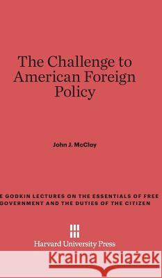 The Challenge to American Foreign Policy John J McCloy 9780674499669 Harvard University Press - książka