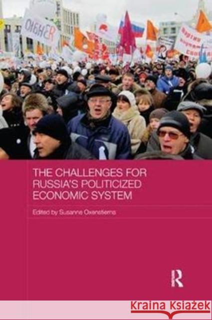 The Challenges for Russia's Politicized Economic System Susanne Oxenstierna 9781138554207 Routledge - książka