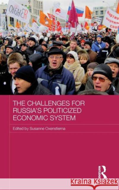 The Challenges for Russia's Politicized Economic System Susanne Oxenstierna 9781138796621 Routledge - książka