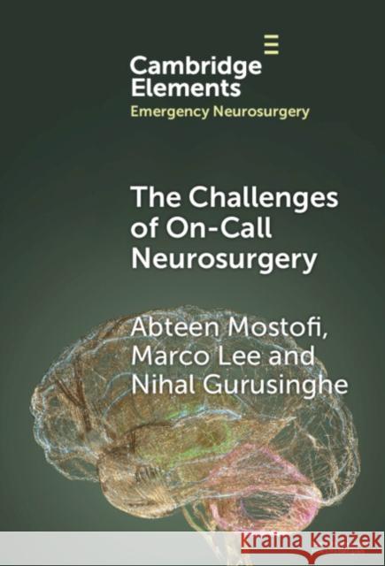 The Challenges of Being On-Call for Neurosurgery Nihal (Royal Preston Hospital, Lancashire) Gurusinghe 9781009454308 Cambridge University Press - książka