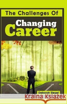 The Challenges of Changing Career Deborah Siegel 9781523871377 Createspace Independent Publishing Platform - książka