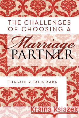 The Challenges Of Choosing A Marriage Partner Xaba, Thabani Vitalis 9781479748921 Xlibris Corporation - książka