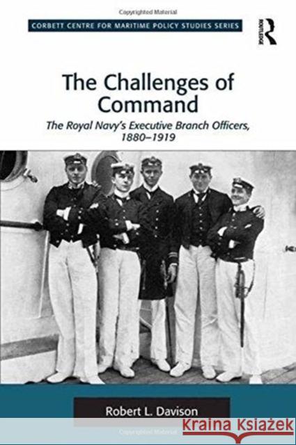 The Challenges of Command: The Royal Navy's Executive Branch Officers, 1880-1919 Robert L. Davison   9781138270824 Routledge - książka