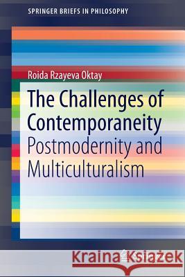 The Challenges of Contemporaneity: Postmodernity and Multiculturalism Rzayeva Oktay, Roida 9783319338842 Springer - książka