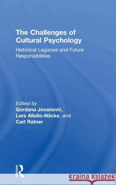 The Challenges of Cultural Psychology: Historical Legacies and Future Responsibilities Gordana Jovanovic Lars Allolio-Nacke Carl Ratner 9781138677210 Routledge - książka