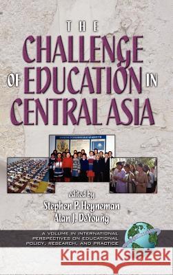 The Challenges of Education in Central Asia (Hc) Heyneman, Stephen P. 9781931576499 Information Age Publishing - książka