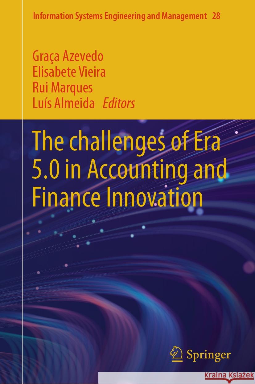 The Challenges of Era 5.0 in Accounting and Finance Innovation Gra?a Azevedo Elisabete Vieira Rui Marques 9783031775307 Springer - książka