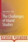 The Challenges of Island Studies Ayano Ginoza 9789811562907 Springer