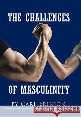 The Challenges of Masculinity Carl Erikson 9781524639990 Authorhouse - książka