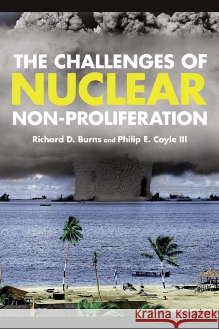 The Challenges of Nuclear Non-Proliferation Richard D. Burns Hon Philip Coyle 9781442223752 Rowman & Littlefield Publishers - książka