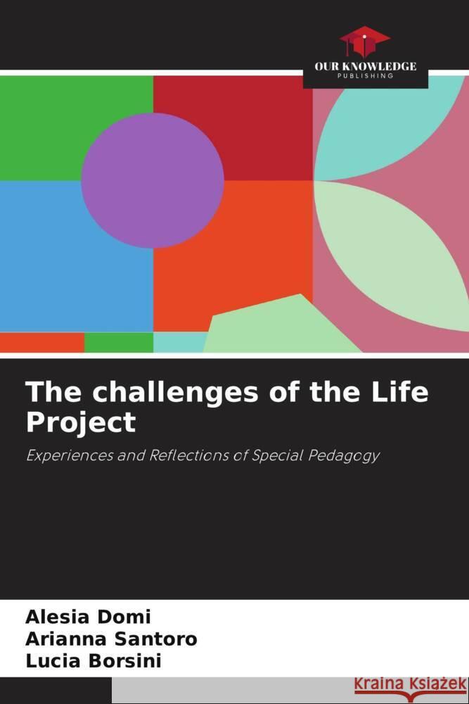 The challenges of the Life Project Domi, Alesia, Santoro, Arianna, Borsini, Lucia 9786206807896 Our Knowledge Publishing - książka