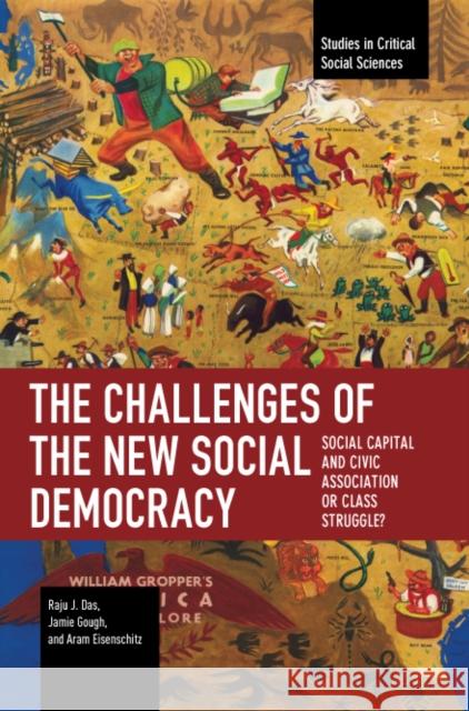 The Challenges of the New Social Democracy: Social Capital and Civic Association or Class Struggle? Jamie Gough 9798888902448 Haymarket Books - książka