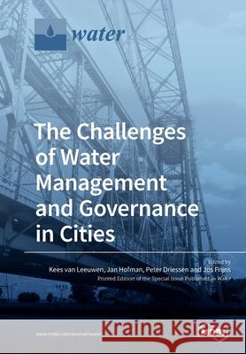 The Challenges of Water Management and Governance in Cities Kees Va Jan Hofman Peter Driessen 9783039211500 Mdpi AG - książka