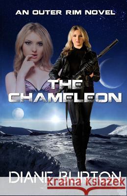 The Chameleon: An Outer Rim Novel Diane Burton 9781511410243 Createspace - książka