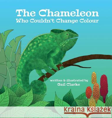 The Chameleon Who Couldn't Change Colour Gail Clarke 9781912406234 David George Clarke - książka