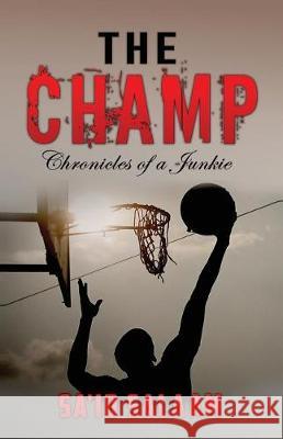 The Champ: Chronicles of a Junkie Sa'id Salaam 9781542800112 Createspace Independent Publishing Platform - książka