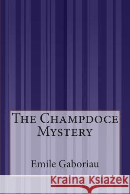 The Champdoce Mystery Emile Gaboriau 9781505423068 Createspace - książka