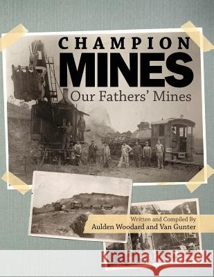 The Champion Mines: Our Fathers Mines Woodard, Aulden 9781936533183 Fifth Estate - książka