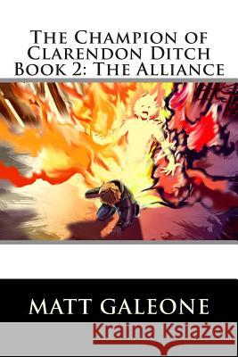 The Champion of Clarendon Ditch: Book 2: The Alliance Matt Galeone Beth Williams 9781482528992 Createspace - książka