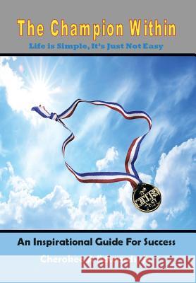 The Champion Within: ''Life Is Simple, It's Just Not Easy'' Edwards, Cherokee A., Jr. 9781493148080 Xlibris Corporation - książka